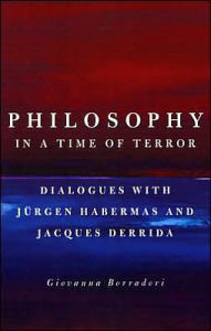 Philosophy in a Time of Terror: Dialogues with Jurgen Habermas and Jacques Derrida / Edition 1
