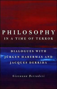 Title: Philosophy in a Time of Terror: Dialogues with Jurgen Habermas and Jacques Derrida / Edition 1, Author: Giovanna Borradori
