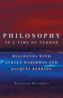 Philosophy in a Time of Terror: Dialogues with Jurgen Habermas and Jacques Derrida