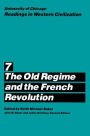 University of Chicago Readings in Western Civilization, Volume 7: The Old Regime and the French Revolution / Edition 1