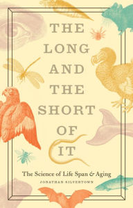 Title: The Long and the Short of It: The Science of Life Span & Aging, Author: Jonathan Silvertown