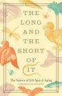 The Long and the Short of It: The Science of Life Span & Aging