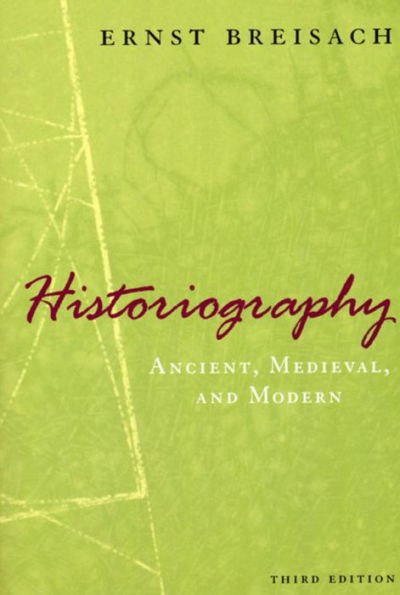 Historiography: Ancient, Medieval, and Modern, Third Edition / Edition 3