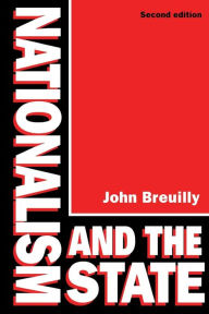Title: Nationalism and the State / Edition 2, Author: John Breuilly