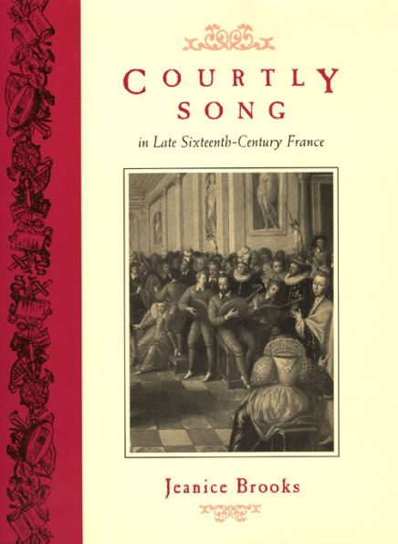 Courtly Song in Late Sixteenth-Century France
