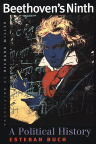 Title: Beethoven's Ninth: A Political History / Edition 1, Author: Esteban Buch