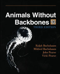 Title: Animals Without Backbones: An Introduction to the Invertebrates / Edition 3, Author: Ralph Buchsbaum