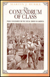 Title: The Conundrum of Class: Public Discourse on the Social Order in America, Author: Martin J. Burke