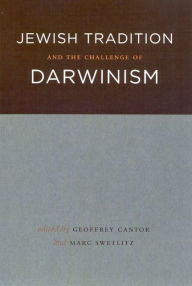 Title: Jewish Tradition and the Challenge of Darwinism, Author: Geoffrey Cantor