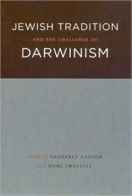 Title: Jewish Tradition and the Challenge of Darwinism, Author: Geoffrey Cantor