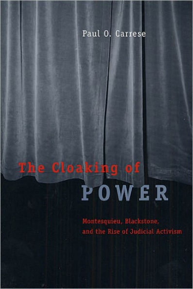 The Cloaking of Power: Montesquieu, Blackstone, and the Rise of Judicial Activism