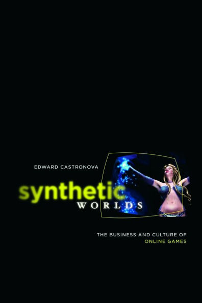 Synthetic Worlds: The Business and Culture of Online Games