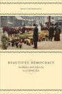 Beautiful Democracy: Aesthetics and Anarchy in a Global Era