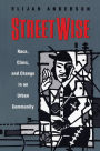 Streetwise: Race, Class, and Change in an Urban Community
