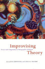 Improvising Theory: Process and Temporality in Ethnographic Fieldwork / Edition 1