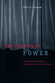 The Cloaking of Power: Montesquieu, Blackstone, and the Rise of Judicial Activism