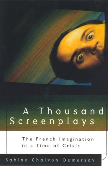 A Thousand Screenplays: The French Imagination in a Time of Crisis / Edition 2