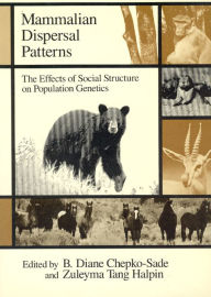 Title: Mammalian Dispersal Patterns: The Effects of Social Structure on Population Genetics, Author: B. Diane Chepko-Sade