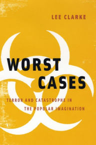 Worst Cases: Inquiries Into Terror, Calamity, and Imagination