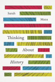 Title: Thinking About History, Author: Sarah Maza