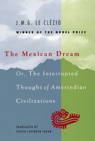 The Mexican Dream: Or, the Interrupted Thought of AmerIndian Civilization