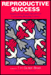 Reproductive Success: Studies of Individual Variation in Contrasting Breeding Systems / Edition 2