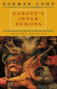 Title: Europe's Inner Demons: The Demonization of Christians in Medieval Christendom, Author: Norman Cohn