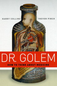 Title: Dr. Golem: How to Think about Medicine, Author: Harry Collins