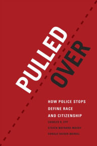 Title: Pulled Over: How Police Stops Define Race and Citizenship, Author: Charles R. Epp