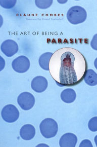 Title: The Art of Being a Parasite, Author: Claude Combes