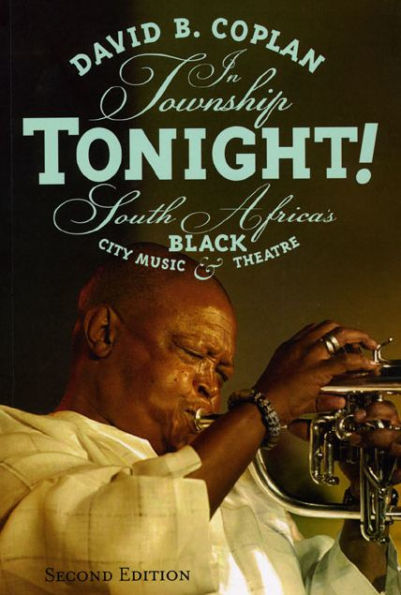 In Township Tonight!: South Africa's Black City Music and Theatre, Second Edition / Edition 2