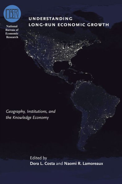 Understanding Long-Run Economic Growth: Geography, Institutions, and the Knowledge Economy