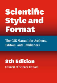 Title: Scientific Style and Format: The CSE Manual for Authors, Editors, and Publishers, Eighth Edition / Edition 8, Author: Council of Science Editors