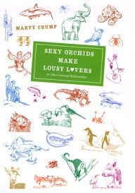 Title: Sexy Orchids Make Lousy Lovers: & Other Unusual Relationships, Author: Marty Crump