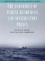 Title: The Economics of Marine Resources and Conservation Policy: The Pacific Halibut Case Study with Commentary, Author: James A. Crutchfield
