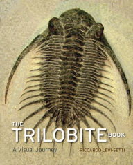 Title: The Trilobite Book: A Visual Journey, Author: Riccardo Levi-Setti