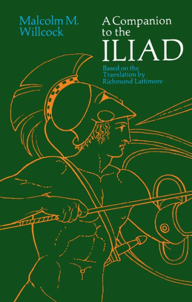 A Companion to The Iliad: Based on Translation by Richmond Lattimore