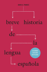 Title: Breve historia de la lengua española: Segunda edición revisada / Edition 2, Author: David A. Pharies