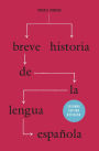 Breve historia de la lengua espanola: Segunda edicion revisada / Edition 2