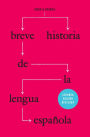 Breve historia de la lengua española: Segunda edición revisada