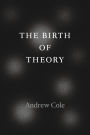 The Birth of Theory