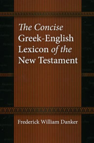 Title: The Concise Greek-English Lexicon of the New Testament, Author: Frederick William Danker