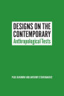 Designs on the Contemporary: Anthropological Tests