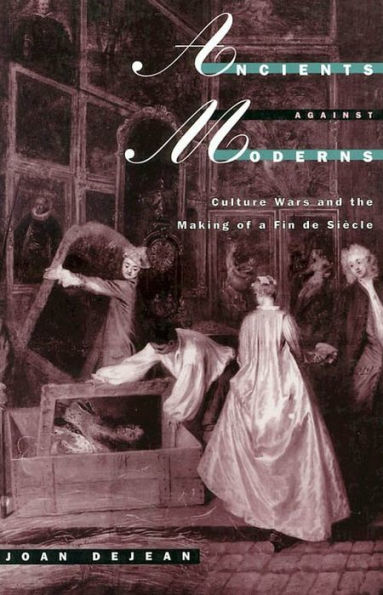 Ancients against Moderns: Culture Wars and the Making of a Fin de Siecle