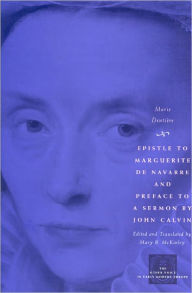 Title: Epistle to Marguerite de Navarre and Preface to a Sermon by John Calvin, Author: Marie Dentière