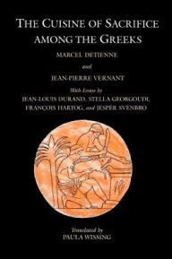 Title: The Cuisine of Sacrifice among the Greeks / Edition 1, Author: Marcel Detienne