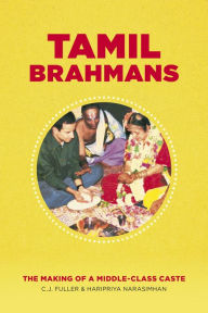 Title: Tamil Brahmans: The Making of a Middle-Class Caste, Author: C. J. Fuller