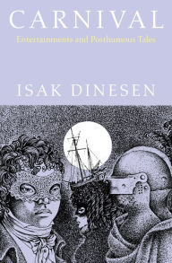 Title: Carnival: Entertainments and Posthumous Tales, Author: Isak Dinesen