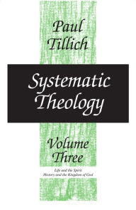 Title: Systematic Theology: Life and the Spirit History and the Kingdom of God, Author: Paul Tillich