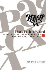 Title: The Visible Word: Experimental Typography and Modern Art, 1909-1923 / Edition 2, Author: Johanna Drucker